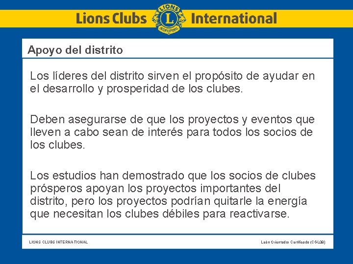  Apoyo del distrito Los líderes del distrito sirven el propósito de ayudar en