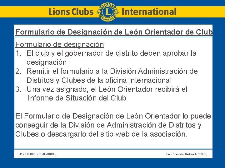 Formulario de Designación de León Orientador de Club Formulario de designación 1. El club