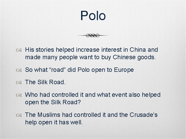 Polo His stories helped increase interest in China and made many people want to
