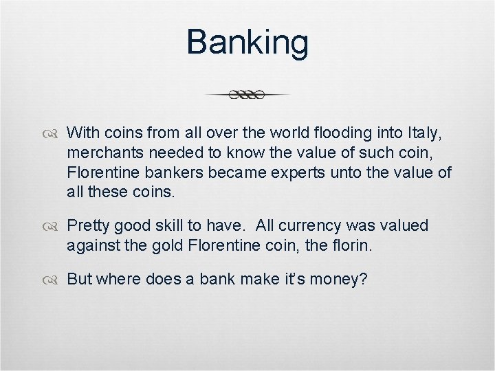 Banking With coins from all over the world flooding into Italy, merchants needed to