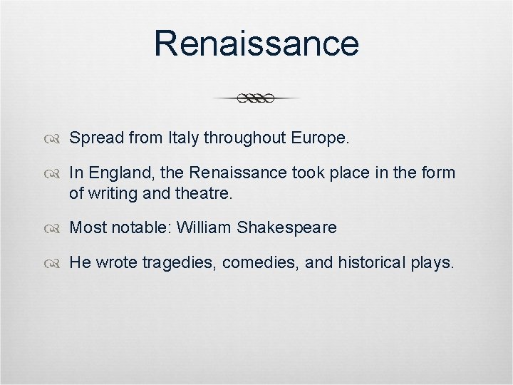 Renaissance Spread from Italy throughout Europe. In England, the Renaissance took place in the