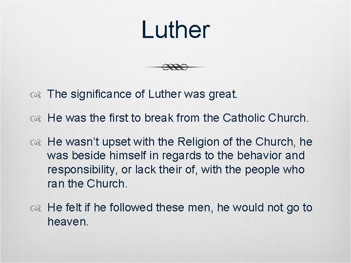 Luther The significance of Luther was great. He was the first to break from