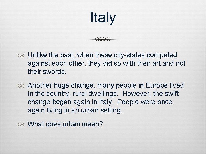 Italy Unlike the past, when these city-states competed against each other, they did so