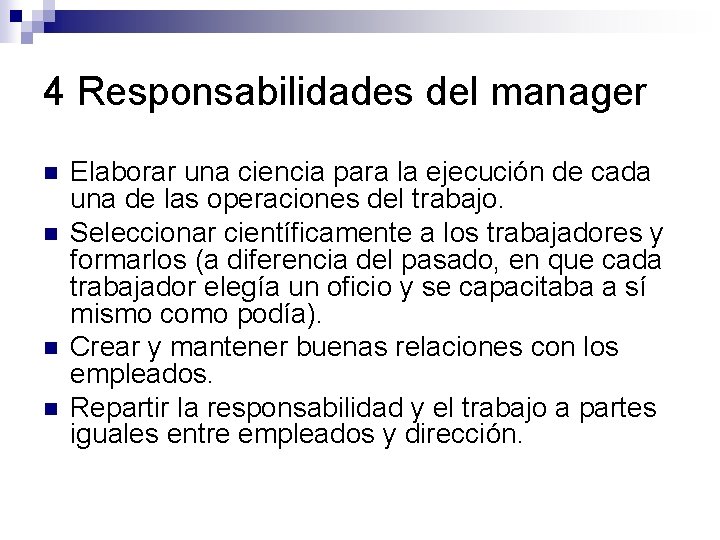 4 Responsabilidades del manager n n Elaborar una ciencia para la ejecución de cada