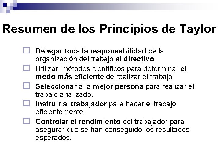 Resumen de los Principios de Taylor ¨ Delegar toda la responsabilidad de la ¨