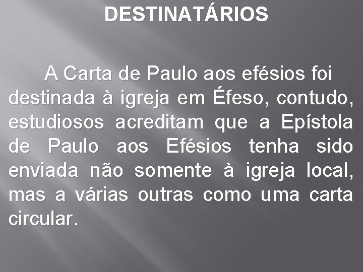  DESTINATÁRIOS A Carta de Paulo aos efésios foi destinada à igreja em Éfeso,