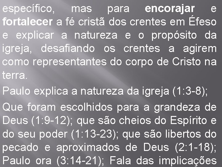 específico, mas para encorajar e fortalecer a fé cristã dos crentes em Éfeso e