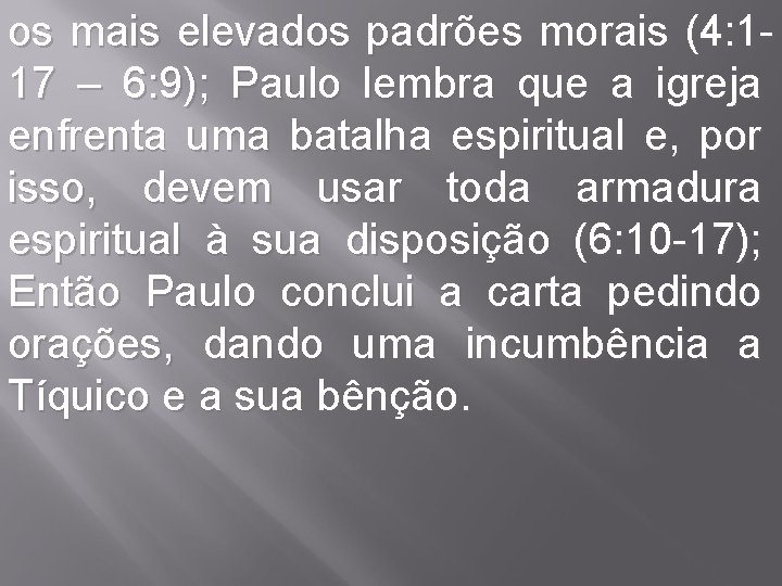 os mais elevados padrões morais (4: 117 – 6: 9); Paulo lembra que a