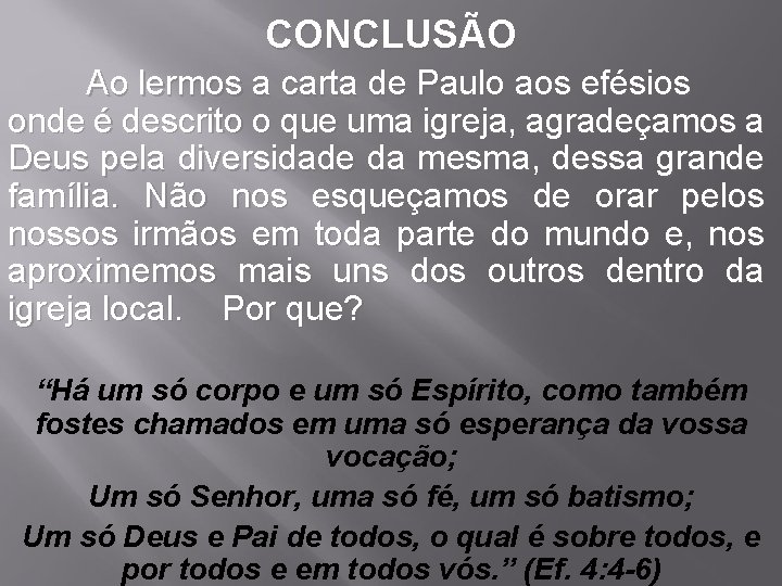 CONCLUSÃO Ao lermos a carta de Paulo aos efésios onde é descrito o que