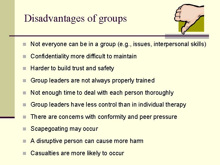 Disadvantages of groups n Not everyone can be in a group (e. g. ,