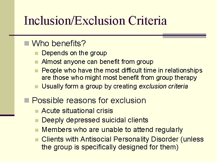 Inclusion/Exclusion Criteria n Who benefits? n n Depends on the group Almost anyone can