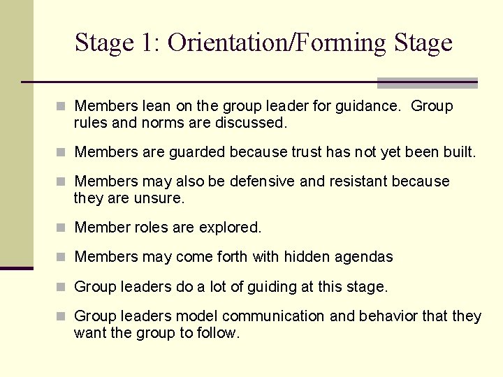 Stage 1: Orientation/Forming Stage n Members lean on the group leader for guidance. Group Stage 1: Orientation/Forming Stage n Members lean on the group leader for guidance. Group
