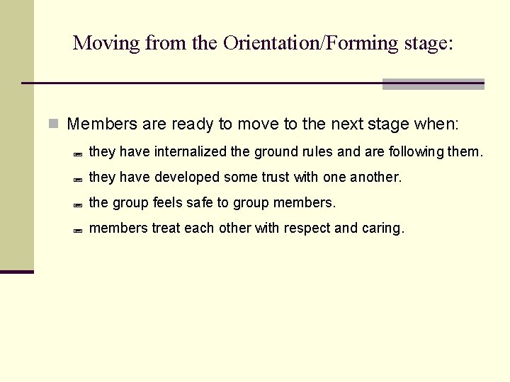 Moving from the Orientation/Forming stage: n Members are ready to move to the next Moving from the Orientation/Forming stage: n Members are ready to move to the next
