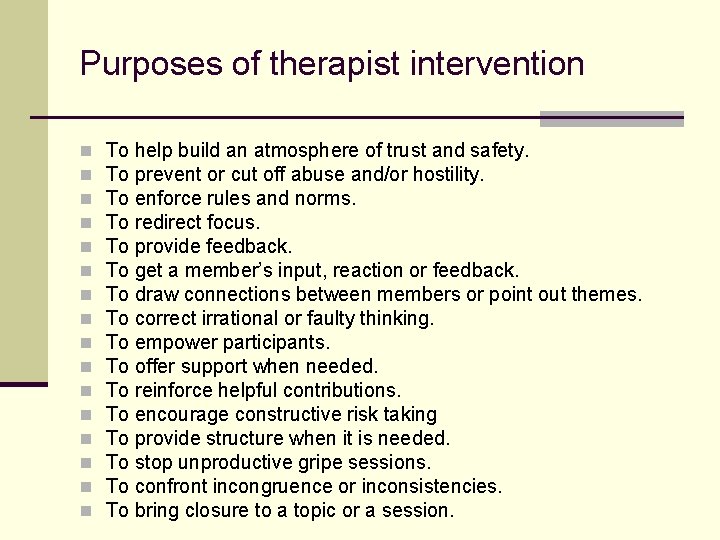 Purposes of therapist intervention n n n n To help build an atmosphere of Purposes of therapist intervention n n n n To help build an atmosphere of