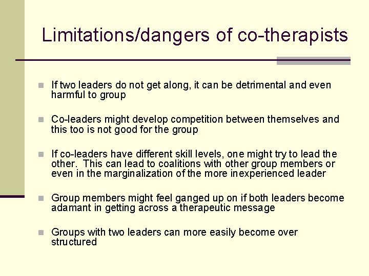 Limitations/dangers of co-therapists n If two leaders do not get along, it can be Limitations/dangers of co-therapists n If two leaders do not get along, it can be