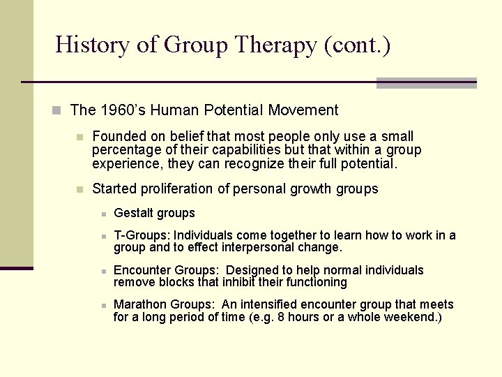 History of Group Therapy (cont. ) n The 1960’s Human Potential Movement n Founded History of Group Therapy (cont. ) n The 1960’s Human Potential Movement n Founded