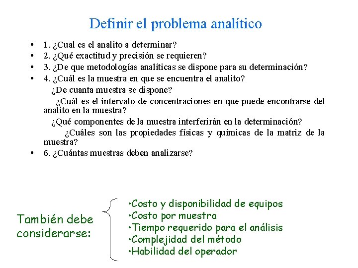 Definir el problema analítico • 1. ¿Cual es el analito a determinar? • 2.