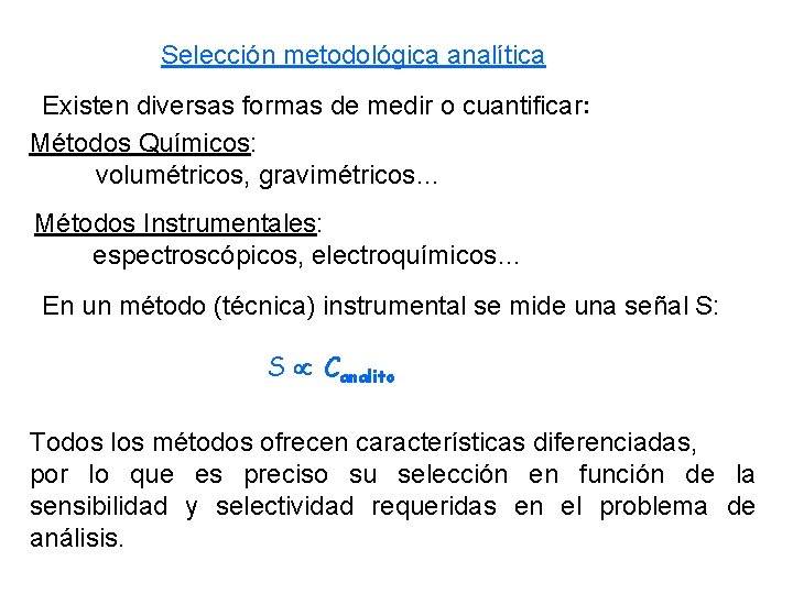 Selección metodológica analítica Existen diversas formas de medir o cuantificar: Métodos Químicos: volumétricos, gravimétricos…