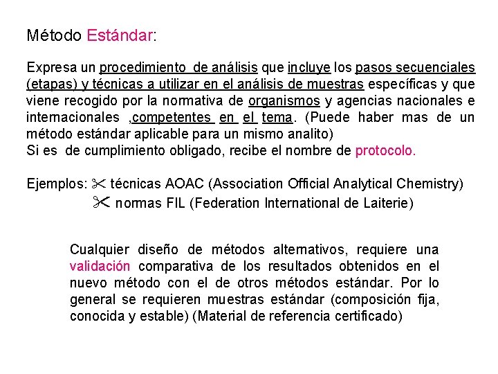 Método Estándar: Expresa un procedimiento de análisis que incluye los pasos secuenciales (etapas) y