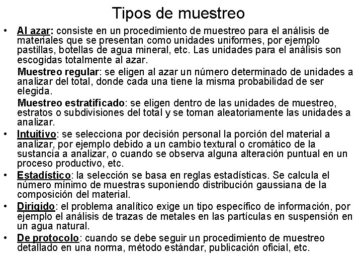 Tipos de muestreo • Al azar: consiste en un procedimiento de muestreo para el