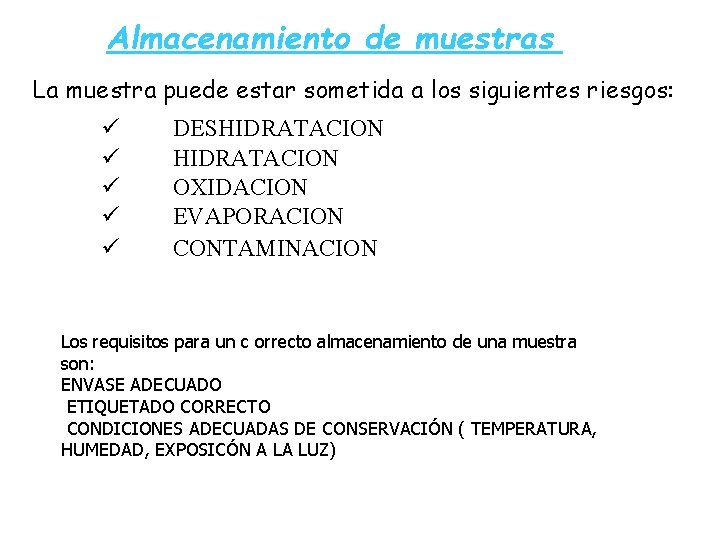 Almacenamiento de muestras La muestra puede estar sometida a los siguientes riesgos: ü ü