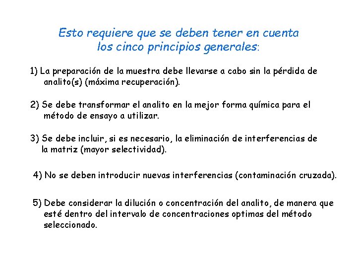 Esto requiere que se deben tener en cuenta los cinco principios generales: 1) La