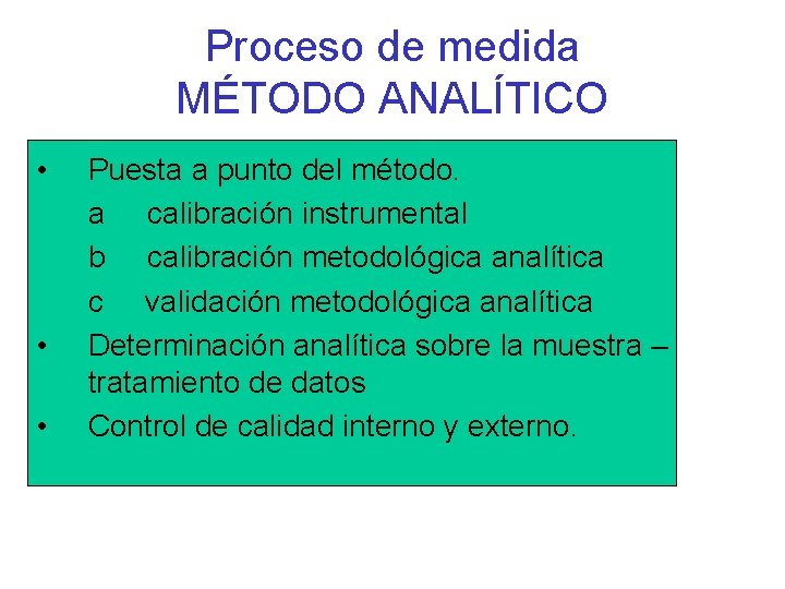 Proceso de medida MÉTODO ANALÍTICO • • • Puesta a punto del método. a