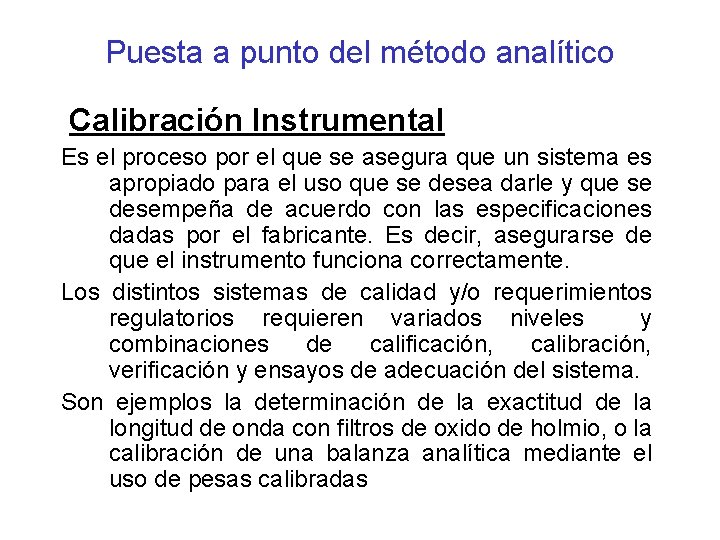 Puesta a punto del método analítico Calibración Instrumental Es el proceso por el que