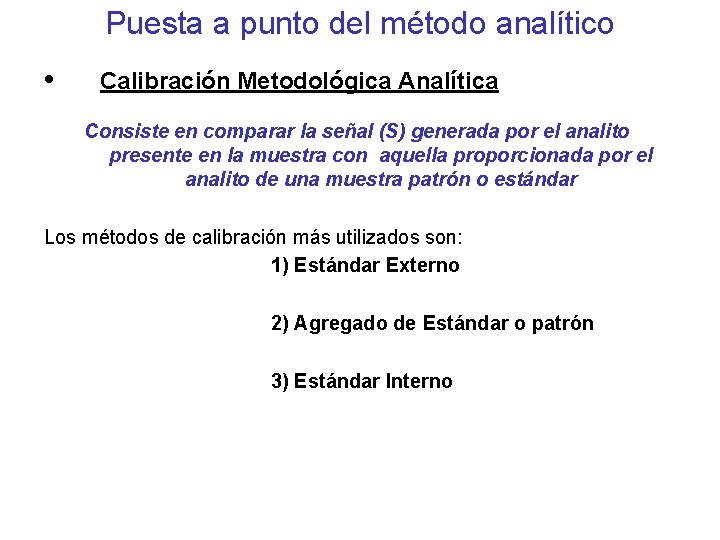 Puesta a punto del método analítico • Calibración Metodológica Analítica Consiste en comparar la
