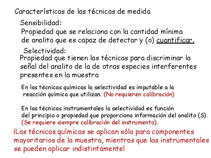 Características de las técnicas de medida Sensibilidad: Propiedad que se relaciona con la cantidad