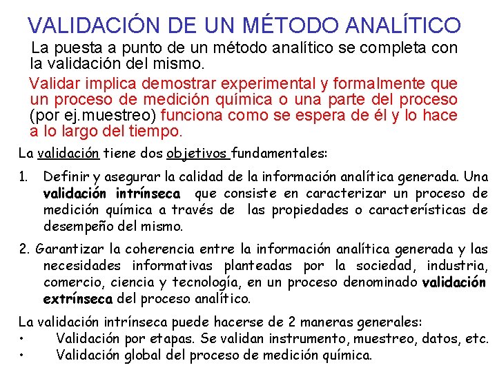 VALIDACIÓN DE UN MÉTODO ANALÍTICO La puesta a punto de un método analítico se