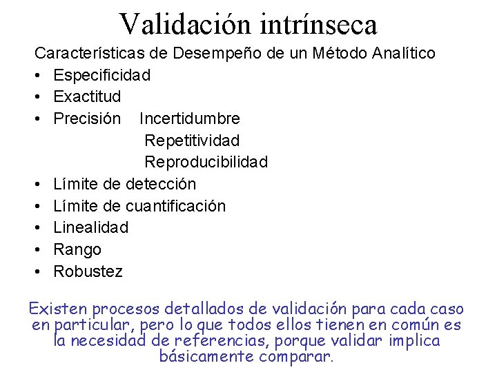Validación intrínseca Características de Desempeño de un Método Analítico • Especificidad • Exactitud •