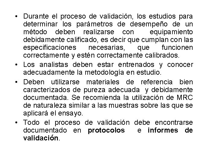 • Durante el proceso de validación, los estudios para determinar los parámetros de