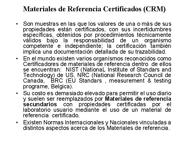 Materiales de Referencia Certificados (CRM) • Son muestras en las que los valores de