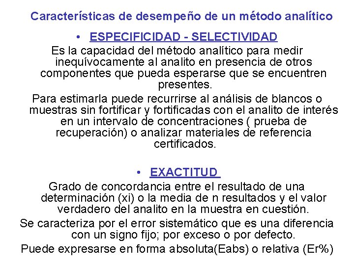 Características de desempeño de un método analítico • ESPECIFICIDAD - SELECTIVIDAD Es la capacidad