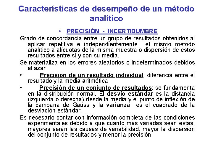 Características de desempeño de un método analítico • PRECISIÓN - INCERTIDUMBRE Grado de concordancia