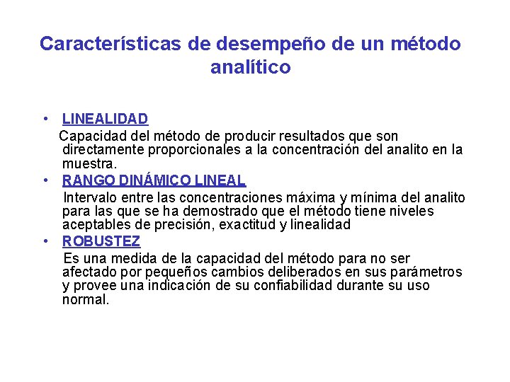 Características de desempeño de un método analítico • LINEALIDAD Capacidad del método de producir