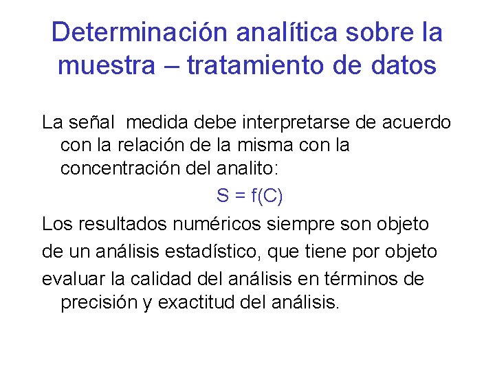 Determinación analítica sobre la muestra – tratamiento de datos La señal medida debe interpretarse