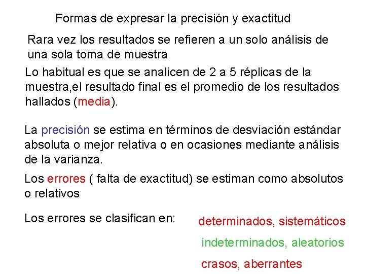 Formas de expresar la precisión y exactitud Rara vez los resultados se refieren a