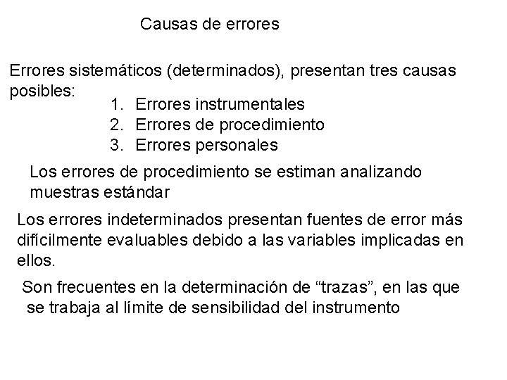 Causas de errores Errores sistemáticos (determinados), presentan tres causas posibles: 1. Errores instrumentales 2.