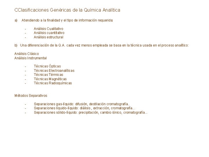 CClasificaciones Genéricas de la Química Analítica a) Atendiendo a la finalidad y el tipo