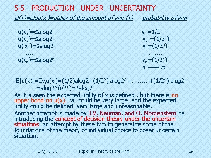 5 -5 PRODUCTION UNDER UNCERTAINTY U(x)=alog(xi)=utility of the amount of win (x) u(x 1)=$alog