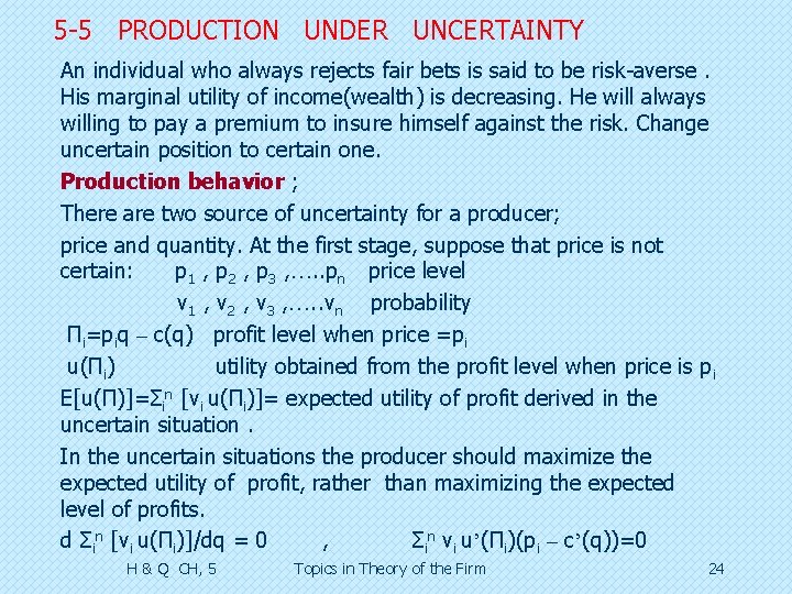 5 -5 PRODUCTION UNDER UNCERTAINTY An individual who always rejects fair bets is said