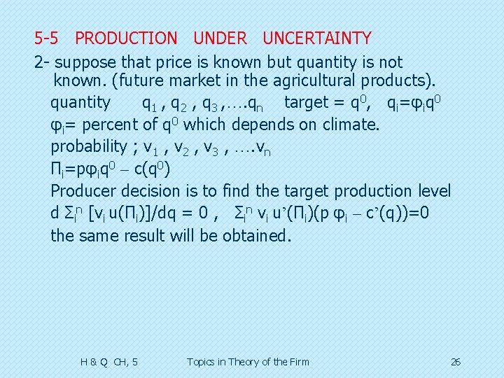 5 -5 PRODUCTION UNDER UNCERTAINTY 2 - suppose that price is known but quantity