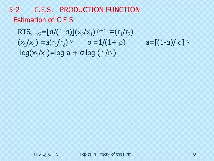 5 -2 C. E. S. PRODUCTION FUNCTION Estimation of C E S RTSx 1