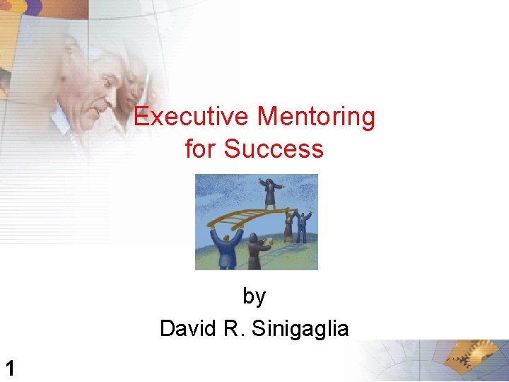 Executive Mentoring for Success by David R. Sinigaglia 1 