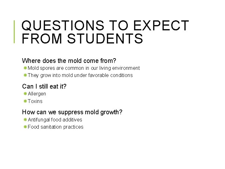 QUESTIONS TO EXPECT FROM STUDENTS Where does the mold come from? Mold spores are