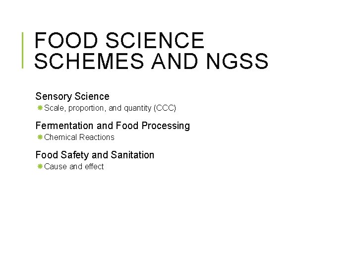 FOOD SCIENCE SCHEMES AND NGSS Sensory Science Scale, proportion, and quantity (CCC) Fermentation and