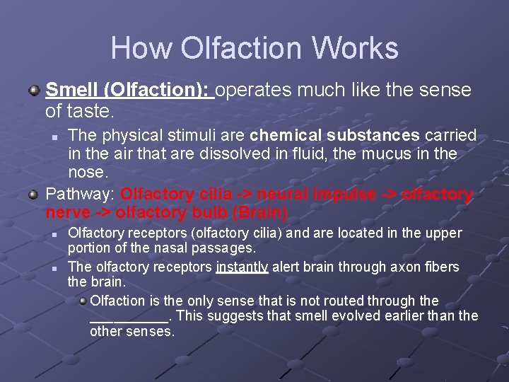 How Olfaction Works Smell (Olfaction): operates much like the sense of taste. The physical