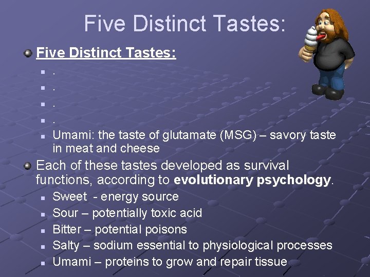 Five Distinct Tastes: n n n . . Umami: the taste of glutamate (MSG)
